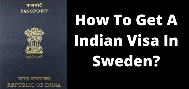 How To Get A Indian Visa In Sweden?